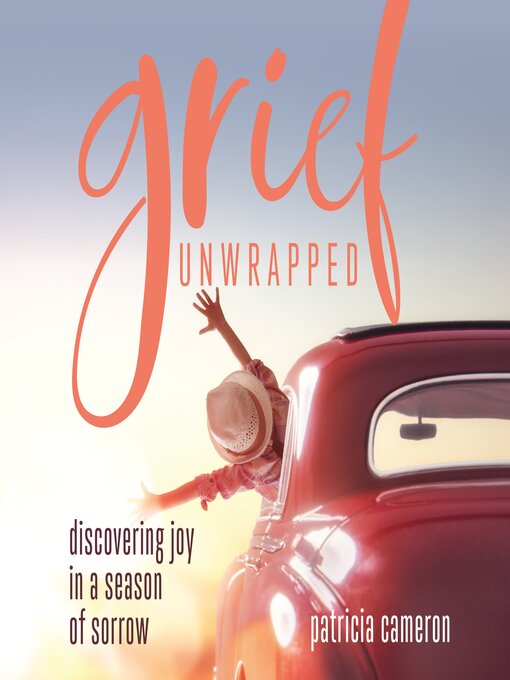 Title details for Grief Unwrapped by Patricia Cameron - Wait list